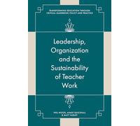 Leadership, Organisation and the Sustainability of Teacher Work: Towards a Processual View of Education (Transforming Education Through Critical Leadership, Policy and Practice)