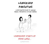 Leadership Parenting: A Sketchnoted Guide to Raising Brave, Thoughtful Future Leaders (SketchNoted Book Series)