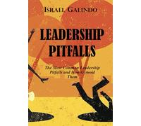 Leadership Pitfalls: The Most Common Leadership Pitfalls and How to Avoid Them