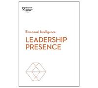 Leadership Presence (HBR Emotional Intelligence Series)