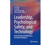Leadership, Psychological Safety, and Technology: Mental Health and Wellbeing in the Modern Workplace