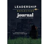 Leadership Reflection Journal: Leadership isn't a title. It's a mindset
