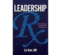 Leadership Rx: From Clinician to Executive and Beyond