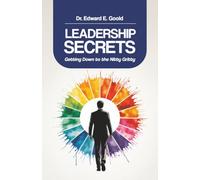 Leadership Secrets: Getting Down to the Nitty Gritty
