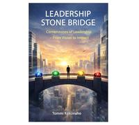 LEADERSHIP STONE BRIDGE: Cornerstones of Leadership - From Vision to Impact