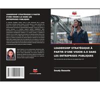LEADERSHIP STRATÉGIQUE À PARTIR D'UNE VISION 4.O DANS LES ENTREPRISES PUBLIQUES: À la recherche de la théorie du leadership 4.0