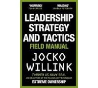Leadership Strategy And Tactics: Learn To Lead Like A Navy Seal