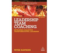 Leadership Team Coaching: Developing Collective Transformational Leadership
