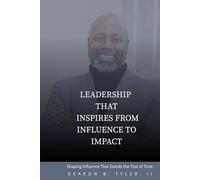 Leadership That Inspires From Influence to Impact