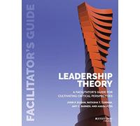 Leadership Theory: Facilitator's Guide for Cultivating Critical Perspectives