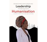 Leadership through Humanisation: ...a conversation on leadership rooted in empathy, dignity and divine design.