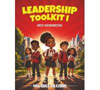 LEADERSHIP TOOLKIT I: KIDS WORKBOOK (THE LEADERSHIP TOOLKIT SERIES)