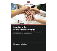 Leadership transformationnel: Perceptions et expériences des chefs d'entreprise dans une économie en développement
