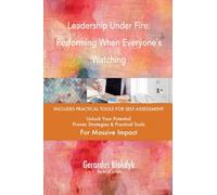 Leadership Under Fire: Performing When Everyone`s Watching