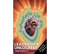 Leadership Unlocked: Harness the Power of Your Ambition