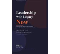 Leadership with Legacy Now: Leadership skills: influence, team management, cross-cultural leadership, and ethical decision making