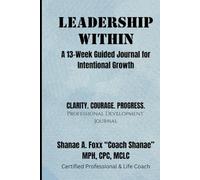 Leadership Within: A 13-Week Guided Journal for Intentional Growth