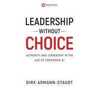 Leadership Without Choice: Authority and leadership in the age of corporate AI