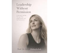 Leadership Without Permission: A Woman’s Journey Through War, Displacement, and Self-Reinvention