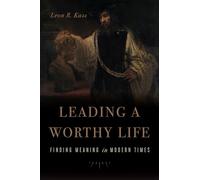 Leading a Worthy Life: Finding Meaning in Modern Times