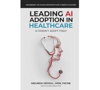 Leading AI Adoption in Healthcare: AI Doesn't Adopt Itself