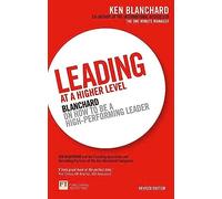 Leading at a Higher Level: Blanchard on How to be a High Performing Leader