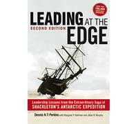 Leading at The Edge: Leadership Lessons from the Extraordinary Saga of Shackleton's Antarctic Expedition