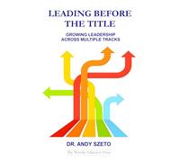 Leading Before the Title: Growing Leadership Across Multiple Tracks