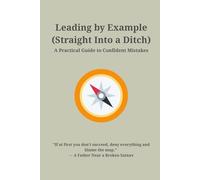 Leading by Example (Straight Into a Ditch): Funny Father's Day Notebook for Dad, Husband, Stepdad, Grandad, Father-in-Law, Questionable Role Models, Amateur Life Coaches, Inspirational Failures