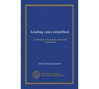 Leading cases simplified: A collection of the leading cases of the common law