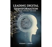 Leading Digital Transformation: Filtering Through the Maze