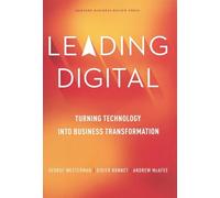 Leading Digital: Turning Technology into Business Transformation