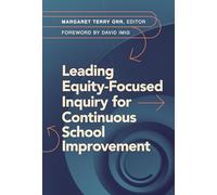 Leading Equity-Focused Inquiry for Continuous School Improvement