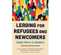 Leading for Refugees and Newcomers: Cases for K-12 Schools