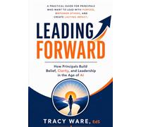 Leading Forward: How Principals Build Belief, Clarity, and Leadership in the Age of AI