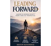 Leading Forward: Leading in Modern Society from a Biblical Perspective