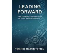 Leading Forward: SME Leadership Competencies for the Fourth Industrial Revolution