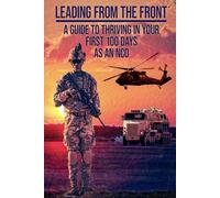 Leading from the Front: A Guide to Thriving in Your First 100 Days as an NCO - Apr. 2025