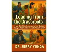Leading from the Grassroots: How Coaching and Culture Taught Me What Business Schools Couldn't