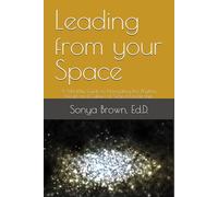 Leading from your Space: A Monthly Guide to Navigating the Rhythm, Heart, and Culture of School Leadership