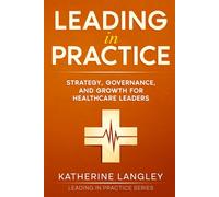 Leading in Practice: Strategy, Governance, and Growth in Healthcare Leadership