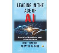 Leading in the Age of AI: Strategies for Thriving in the Era of Artificial Intelligence
