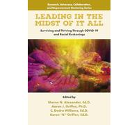 Leading in the Midst of it All: Surviving and Thriving Through COVID-19 and Racial Reckonings (Research, Advocacy, Collaboration, and Empowerment Mentoring Series)