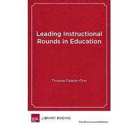 Leading Instructional Rounds in Education: A Facilitator’s Guide