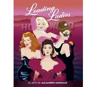 LEADING LADIES. EL ARTE DE ALEJANDRO MOGOLLO (FUERA DE COLECCION)