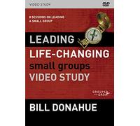 Leading Life-Changing Small Groups Video Study: 8 Sessions on Leading a Small Group [DVD]