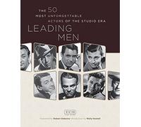 Leading Men: The 50 Most Unforgettable Actors of the Studio Era