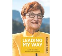 Leading My Way: A Life Dedicated to Responsible Leadership