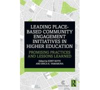 Leading Place-Based Community Engagement Initiatives in Higher Education: Promising Practices and Lessons Learned