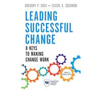 Leading Successful Change, Revised and Updated Edition: 8 Keys to Making Change Work
